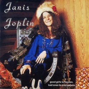 Janis Joplin - Good Girls To Heaven Bad Ones To Everywhere Cover Download