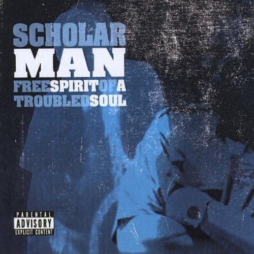 ScholarMan-Free Spirit Of A Troubled Soul-2010 ScholarMan-Free Spirit Of A Troubled Soul-2010
