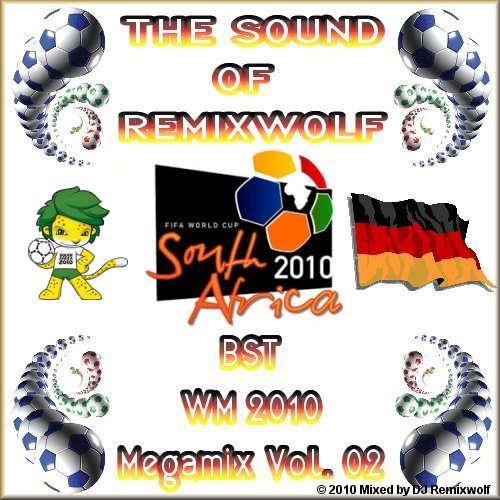 Dj Remixwolf - WM 2010 Megamix 02 Dj Remixwolf - WM 2010 Megamix 02