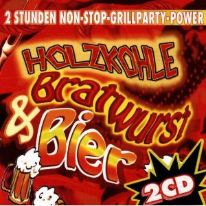 Holzkohle, Bratwurst & Bier 2011 Holzkohle, Bratwurst & Bier 2011